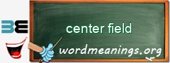 WordMeaning blackboard for center field